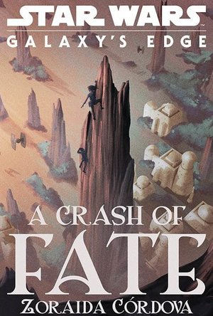   A Crash of Fate  (Star Wars: Galaxy&#039;s Edge)