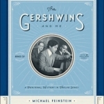 The Gershwins and Me: A Personal History in Twelve Songs