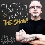 The Fresh Rag Show - Creative Business Insight and Expertise