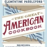 The Great American Cookbook: 500 Time-Tested Recipes: Favourite Food from Every State
