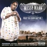 What You Know Bout Me? by Messy Marv