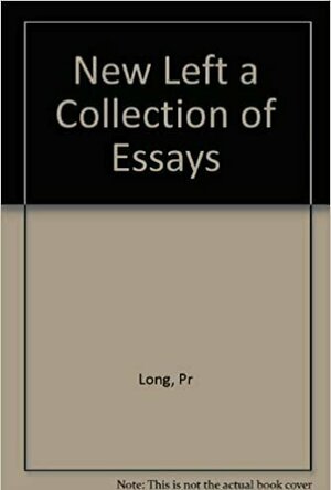 New Left: A Collection of Essays
