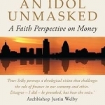 An Idol Unmasked: A Faith Perspective on Money