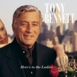 Here&#039;s to the Ladies by Tony Bennett