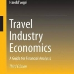 Travel Industry Economics: A Guide for Financial Analysis: 2016