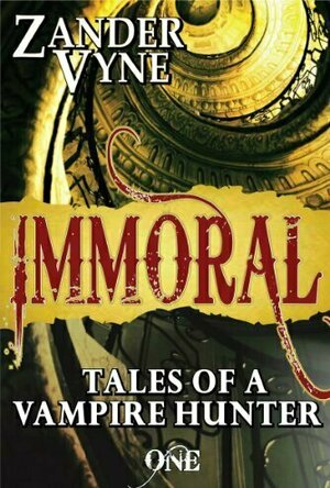 Immoral: Tales of a Vampire Hunter (#1)