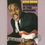 Mourning in the Morning by Otis Rush