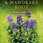 Pagan Portals - by Wolfsbane &amp; Mandrake Root: The Shadow World of Plants and Their Poisons