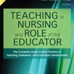 Teaching in Nursing and Role of the Educator: The Complete Guide to Best Practice in Teaching, Evaluation, and Curriculum Development