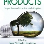 Green Products: Perspectives on Innovation and Adoption