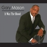 It Was the Blood by Gary Mason