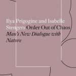 Order Out of Chaos: Man's New Dialogue with Nature