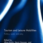 Tourism and Leisure Mobilities: Politics, Work and Play
