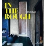 In the Rough: Raw Interiors and Rugged Makers