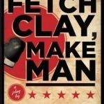 Fetch Clay, Make Man