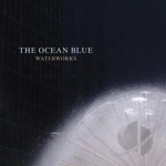 Waterworks by The Ocean Blue