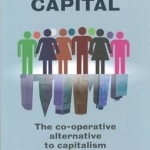People over capital: The co-operative alternative to capitalism