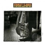 If This Bass Could Only Talk by Stanley Clarke