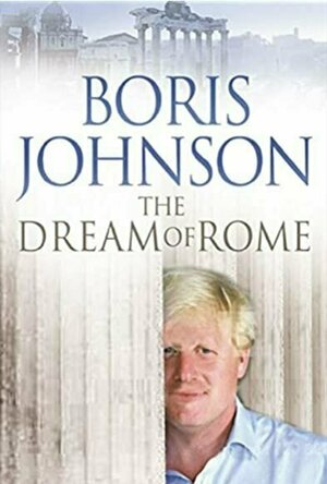 Boris Johnson and the Dream of Rome (2006)
