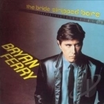 Bride Stripped Bare by Bryan Ferry