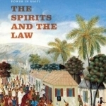 The Spirits and the Law: Vodou and Power in Haiti