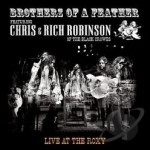 Brothers of a Feather: Live at the Roxy by Chris Robinson