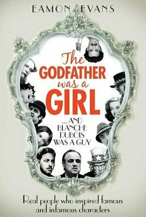 Godfather Was A Girl: . . . And Blanche Dubois Was A Guy