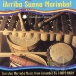 Arriba Suena Marimba: Currulao Marimba Music from Colombia by Grupo Naidy