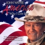 America, Why I Love Her by John Wayne