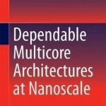 Dependable Multicore Architectures at Nanoscale: 2017
