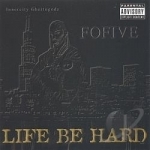 Life Be Hard by FOFIVE