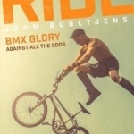 Ride: BMX Glory, Against All the Odds, the John Buultjens Story
