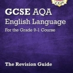 New GCSE English Language AQA Revision Guide - For the Grade 9-1 Course