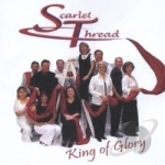 King of Glory by Scarlet Thread