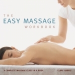 The Easy Massage Workbook: A Complete Massage Class in a Book
