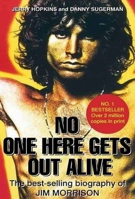 No One Here Gets Out Alive: The Biography of Jim Morrison