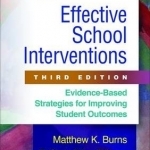 Effective School Interventions: Evidence-Based Strategies for Improving Student Outcomes