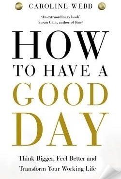How to Have a Good Day: The Essential Toolkit for a Productive Day at Work and Beyond