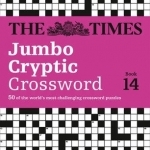 The Times Jumbo Cryptic Crossword Book 14: The World&#039;s Most Challenging Cryptic Crossword