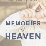 Memories of Heaven: Children's Astounding Recollections of the Time Before They Came to Earth