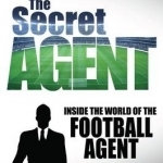 The Secret Agent: Inside of the World of the Football Agent