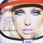 Keeps Gettin&#039; Better: A Decade of Hits by Christina Aguilera