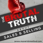 The Brutal Truth About Sales &amp; Selling - B2B Social LinkedIn SaaS Cold Calling Email Advanced Enterprise