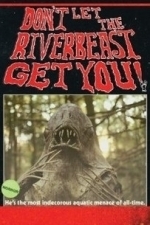 Don&#039;t Let The Riverbeast Get You! (2012)