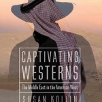 Captivating Westerns: The Middle East in the American West