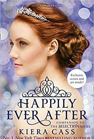Happily Ever After (The Selection, #0.4, 0.5, 2.5, 2.6)