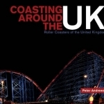 Coasting Around the UK: Roller Coasters of the United Kingdom