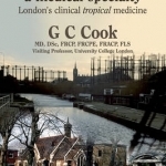 The Rise and Fall of a Medical Specialty: London&#039;s Clinical Tropical Medicine