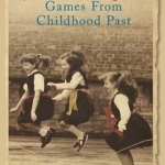 How We Played: Games from Childhood Past