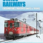 Swiss Railways: Locomotives, Multiple Units and Trams